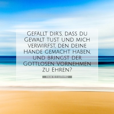 Picture 07 - Hiob 10:3 LUTH1912 - Gefällt dir's, daß du Gewalt tust und mich - Bible Verse Picture