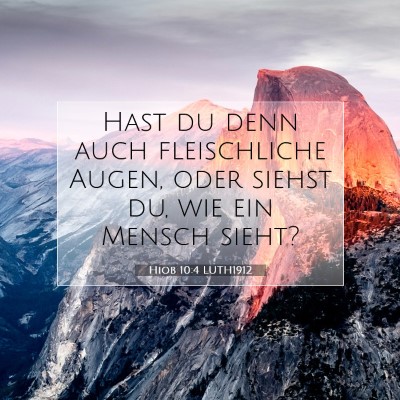 Picture 07 - Hiob 10:4 LUTH1912 - Hast du denn auch fleischliche Augen, oder siehst - Bible Verse Picture