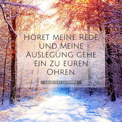 Picture 07 - Hiob 13:17 LUTH1912 - Höret meine Rede, und meine Auslegung gehe ein - Bible Verse Picture