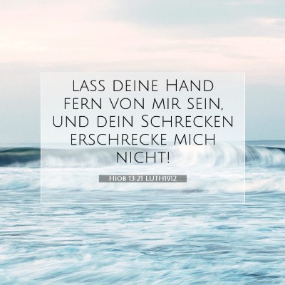 Picture 07 - Hiob 13:21 LUTH1912 - laß deine Hand fern von mir sein, und dein - Bible Verse Picture