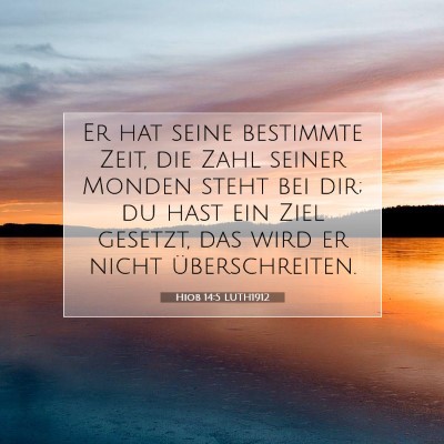 Picture 07 - Hiob 14:5 LUTH1912 - Er hat seine bestimmte Zeit, die Zahl seiner - Bible Verse Picture