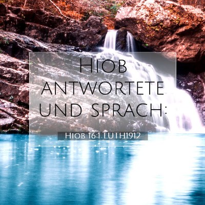 Picture 07 - Hiob 16:1 LUTH1912 - Hiob antwortete und - Bible Verse Picture