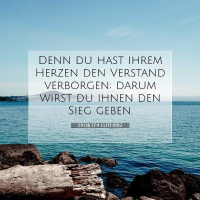Picture 07 - Hiob 17:4 LUTH1912 - Denn du hast ihrem Herzen den Verstand verborgen; - Bible Verse Picture