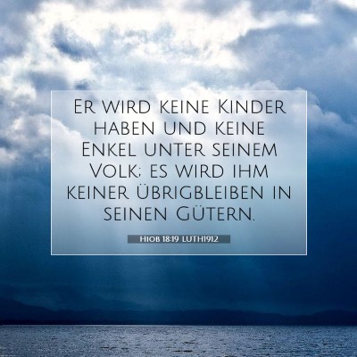 Picture 07 - Hiob 18:19 LUTH1912 - Er wird keine Kinder haben und keine Enkel unter - Bible Verse Picture