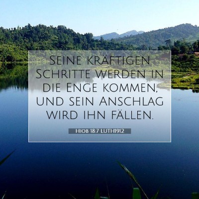 Picture 07 - Hiob 18:7 LUTH1912 - Seine kräftigen Schritte werden in die Enge - Bible Verse Picture