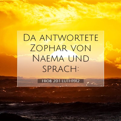 Picture 07 - Hiob 20:1 LUTH1912 - Da antwortete Zophar von Naema und - Bible Verse Picture