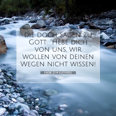 Picture 07 - Hiob 21:14 LUTH1912 - die doch sagen zu Gott: “Hebe dich von uns, wir - Bible Verse Picture