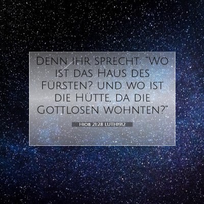 Picture 07 - Hiob 21:28 LUTH1912 - Denn ihr sprecht: “Wo ist das Haus des - Bible Verse Picture