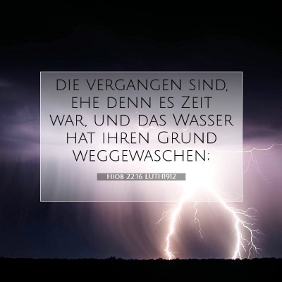 Picture 07 - Hiob 22:16 LUTH1912 - die vergangen sind, ehe denn es Zeit war, und das - Bible Verse Picture