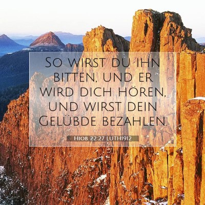 Picture 07 - Hiob 22:27 LUTH1912 - So wirst du ihn bitten, und er wird dich hören, - Bible Verse Picture