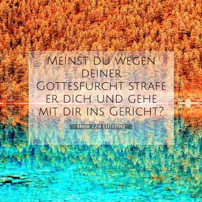 Picture 07 - Hiob 22:4 LUTH1912 - Meinst du wegen deiner Gottesfurcht strafe er - Bible Verse Picture