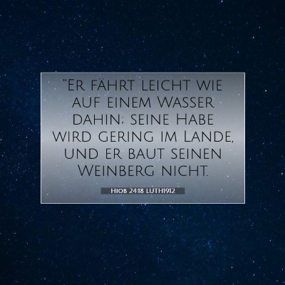 Picture 07 - Hiob 24:18 LUTH1912 - “Er fährt leicht wie auf einem Wasser dahin; - Bible Verse Picture