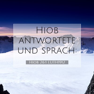Picture 07 - Hiob 26:1 LUTH1912 - Hiob antwortete und - Bible Verse Picture