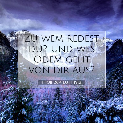 Picture 07 - Hiob 26:4 LUTH1912 - Zu wem redest du? und wes Odem geht von dir - Bible Verse Picture