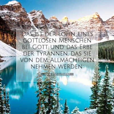 Picture 07 - Hiob 27:13 LUTH1912 - Das ist der Lohn eines gottlosen Menschen bei - Bible Verse Picture