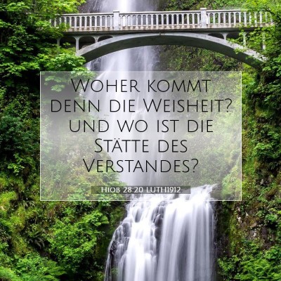 Picture 07 - Hiob 28:20 LUTH1912 - Woher kommt denn die Weisheit? und wo ist die - Bible Verse Picture