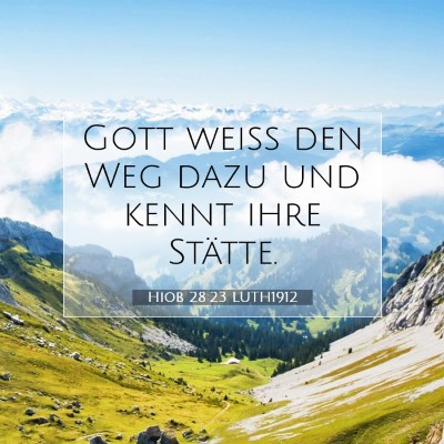 Picture 07 - Hiob 28:23 LUTH1912 - Gott weiß den Weg dazu und kennt ihre - Bible Verse Picture