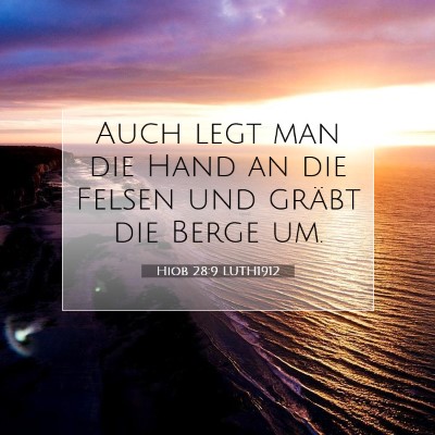 Picture 07 - Hiob 28:9 LUTH1912 - Auch legt man die Hand an die Felsen und gräbt - Bible Verse Picture