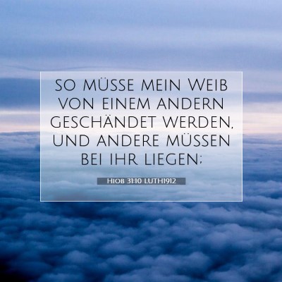 Picture 07 - Hiob 31:10 LUTH1912 - so müsse mein Weib von einem andern geschändet - Bible Verse Picture