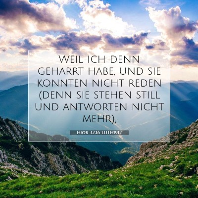 Picture 07 - Hiob 32:16 LUTH1912 - Weil ich denn geharrt habe, und sie konnten nicht - Bible Verse Picture