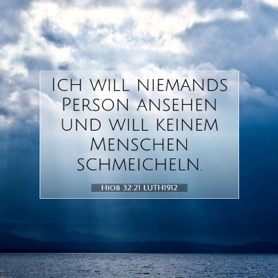 Picture 07 - Hiob 32:21 LUTH1912 - Ich will niemands Person ansehen und will keinem - Bible Verse Picture