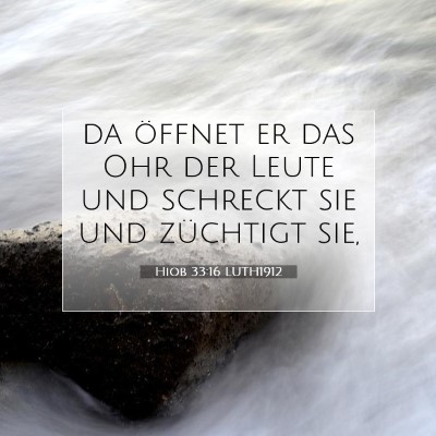 Picture 07 - Hiob 33:16 LUTH1912 - da öffnet er das Ohr der Leute und schreckt sie - Bible Verse Picture