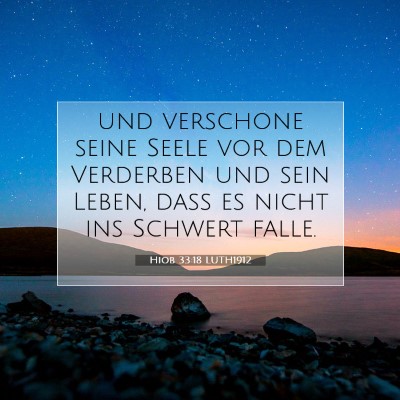 Picture 07 - Hiob 33:18 LUTH1912 - und verschone seine Seele vor dem Verderben und - Bible Verse Picture