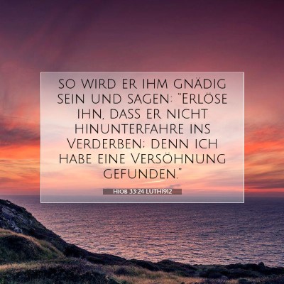 Picture 07 - Hiob 33:24 LUTH1912 - so wird er ihm gnädig sein und sagen: “Erlöse - Bible Verse Picture