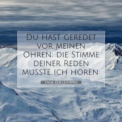 Picture 07 - Hiob 33:8 LUTH1912 - Du hast geredet vor meinen Ohren; die Stimme - Bible Verse Picture