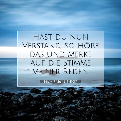 Picture 07 - Hiob 34:16 LUTH1912 - Hast du nun Verstand, so höre das und merke auf - Bible Verse Picture