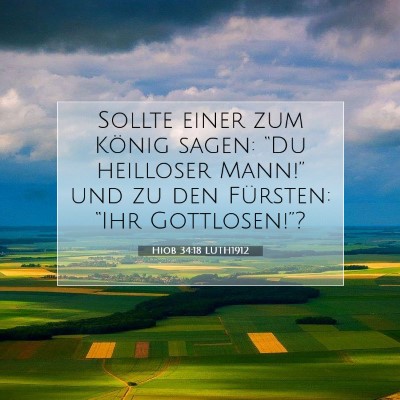 Picture 07 - Hiob 34:18 LUTH1912 - Sollte einer zum König sagen: “Du heilloser - Bible Verse Picture