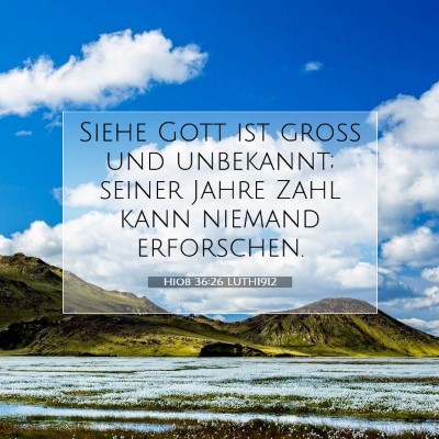 Picture 07 - Hiob 36:26 LUTH1912 - Siehe Gott ist groß und unbekannt; seiner Jahre - Bible Verse Picture