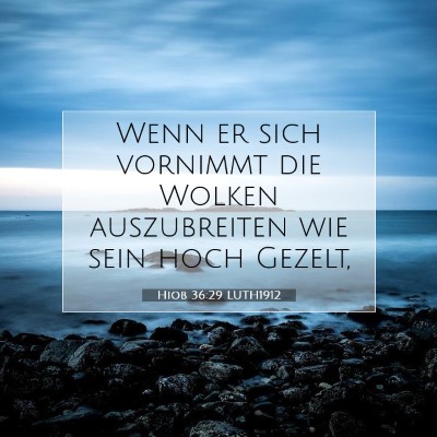 Picture 07 - Hiob 36:29 LUTH1912 - Wenn er sich vornimmt die Wolken auszubreiten wie - Bible Verse Picture