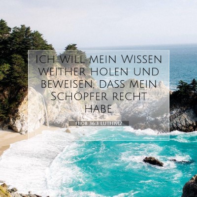 Picture 07 - Hiob 36:3 LUTH1912 - Ich will mein Wissen weither holen und beweisen, - Bible Verse Picture