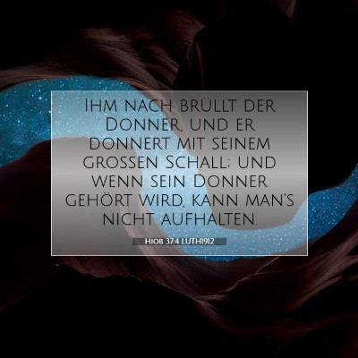 Picture 07 - Hiob 37:4 LUTH1912 - Ihm nach brüllt der Donner, und er donnert mit - Bible Verse Picture