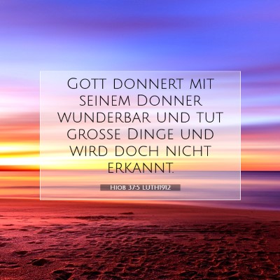 Picture 07 - Hiob 37:5 LUTH1912 - Gott donnert mit seinem Donner wunderbar und tut - Bible Verse Picture