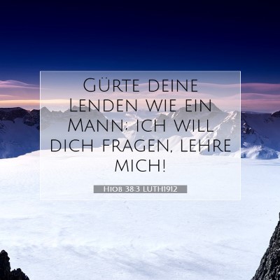 Picture 07 - Hiob 38:3 LUTH1912 - Gürte deine Lenden wie ein Mann; ich will dich - Bible Verse Picture