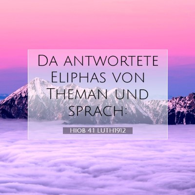 Picture 07 - Hiob 4:1 LUTH1912 - Da antwortete Eliphas von Theman und - Bible Verse Picture