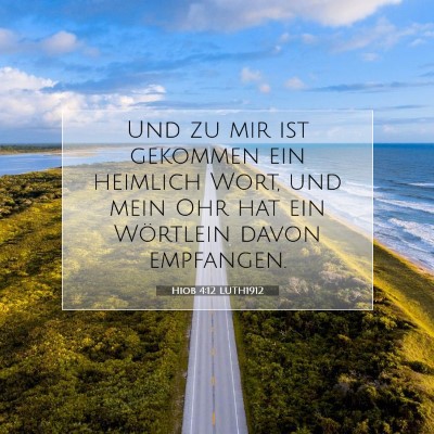 Picture 07 - Hiob 4:12 LUTH1912 - Und zu mir ist gekommen ein heimlich Wort, und - Bible Verse Picture