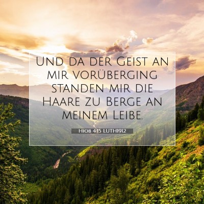 Picture 07 - Hiob 4:15 LUTH1912 - Und da der Geist an mir vorüberging standen mir - Bible Verse Picture
