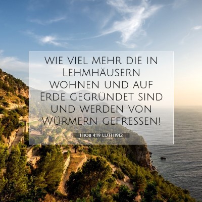 Picture 07 - Hiob 4:19 LUTH1912 - wie viel mehr die in Lehmhäusern wohnen und auf - Bible Verse Picture