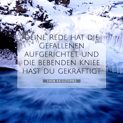 Picture 07 - Hiob 4:4 LUTH1912 - deine Rede hat die Gefallenen aufgerichtet, und - Bible Verse Picture