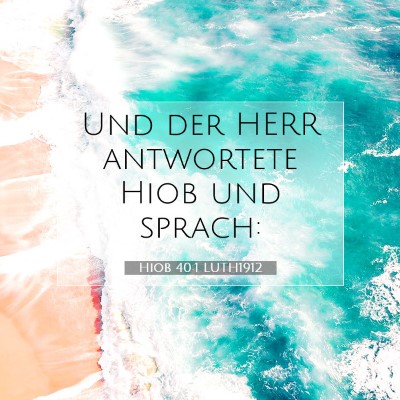 Picture 07 - Hiob 40:1 LUTH1912 - Und der HERR antwortete Hiob und - Bible Verse Picture