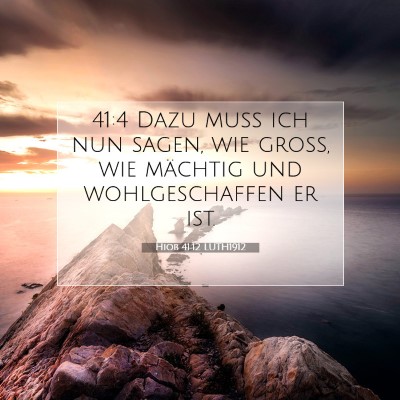 Picture 07 - Hiob 41:12 LUTH1912 - 41:4 Dazu muß ich nun sagen, wie groß, wie - Bible Verse Picture