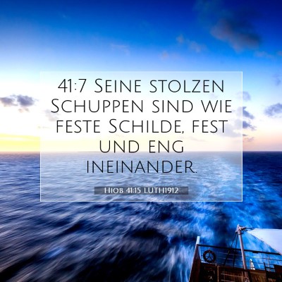 Picture 07 - Hiob 41:15 LUTH1912 - 41:7 Seine stolzen Schuppen sind wie feste - Bible Verse Picture