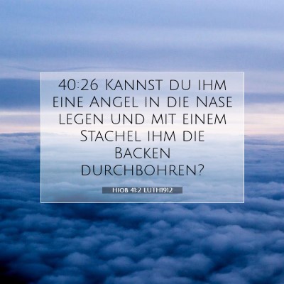 Picture 07 - Hiob 41:2 LUTH1912 - 40:26 Kannst du ihm eine Angel in die Nase legen - Bible Verse Picture