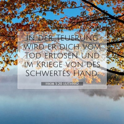 Picture 07 - Hiob 5:20 LUTH1912 - in der Teuerung wird er dich vom Tod erlösen und - Bible Verse Picture