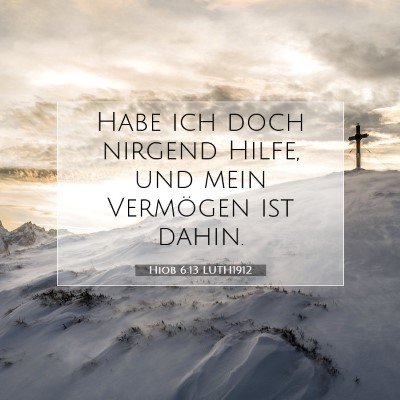Picture 07 - Hiob 6:13 LUTH1912 - Habe ich doch nirgend Hilfe, und mein Vermögen - Bible Verse Picture