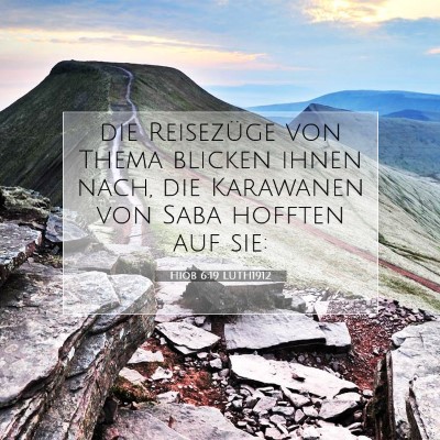 Picture 07 - Hiob 6:19 LUTH1912 - die Reisezüge von Thema blicken ihnen nach, die - Bible Verse Picture