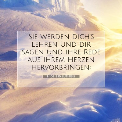 Picture 07 - Hiob 8:10 LUTH1912 - Sie werden dich's lehren und dir sagen und ihre - Bible Verse Picture